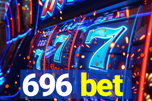 696 bet